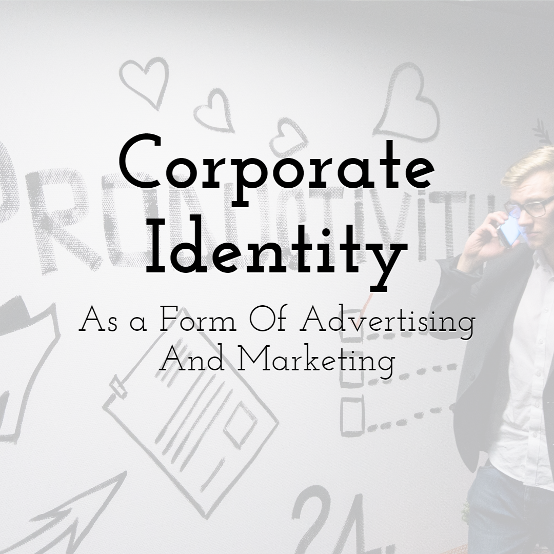 Corporate Identity As a Form Of Advertising and Marketing