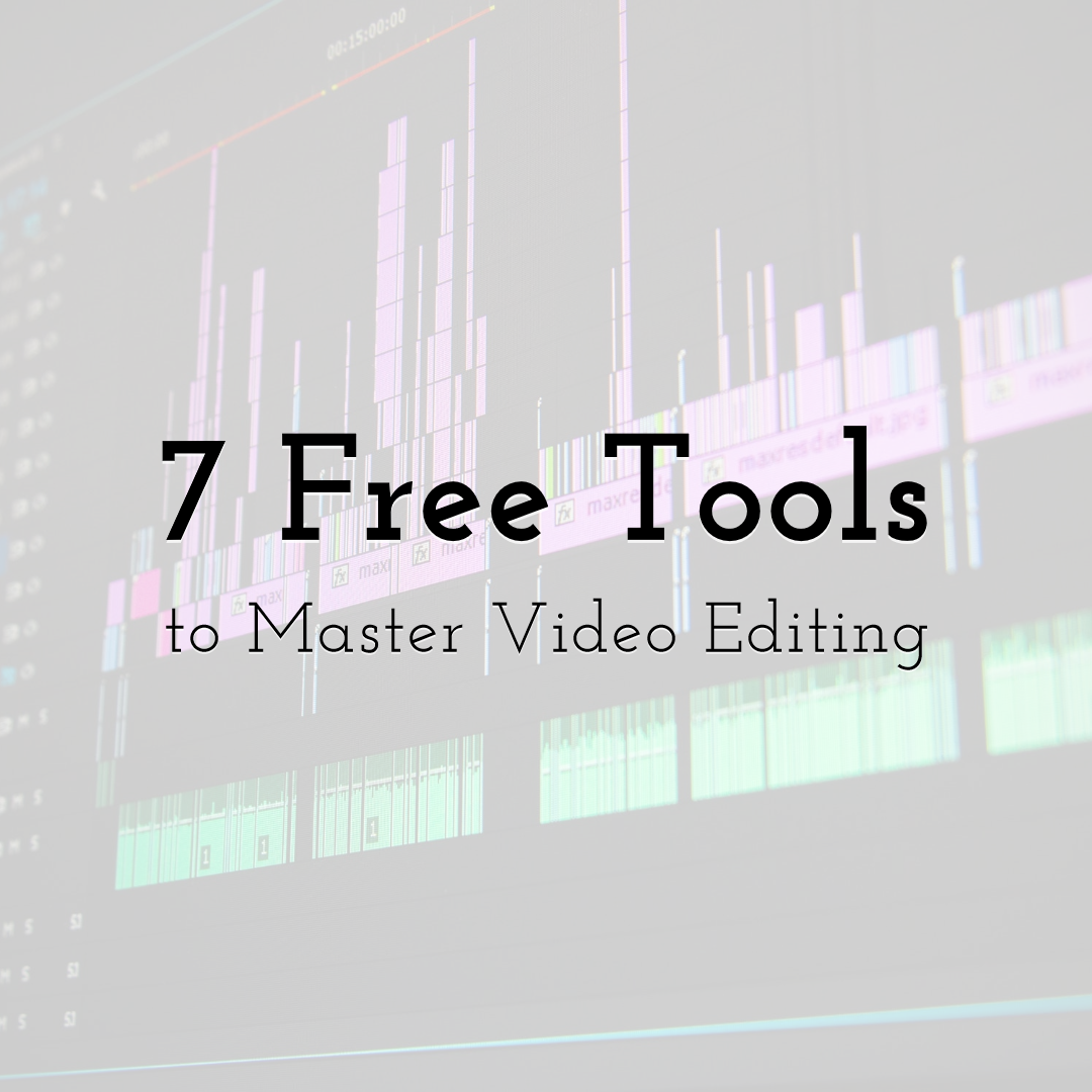 7 Free Tools to Master Video Editing