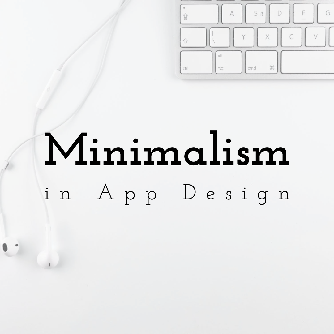 Minimalism in App Design: How Does it Boost User Experience