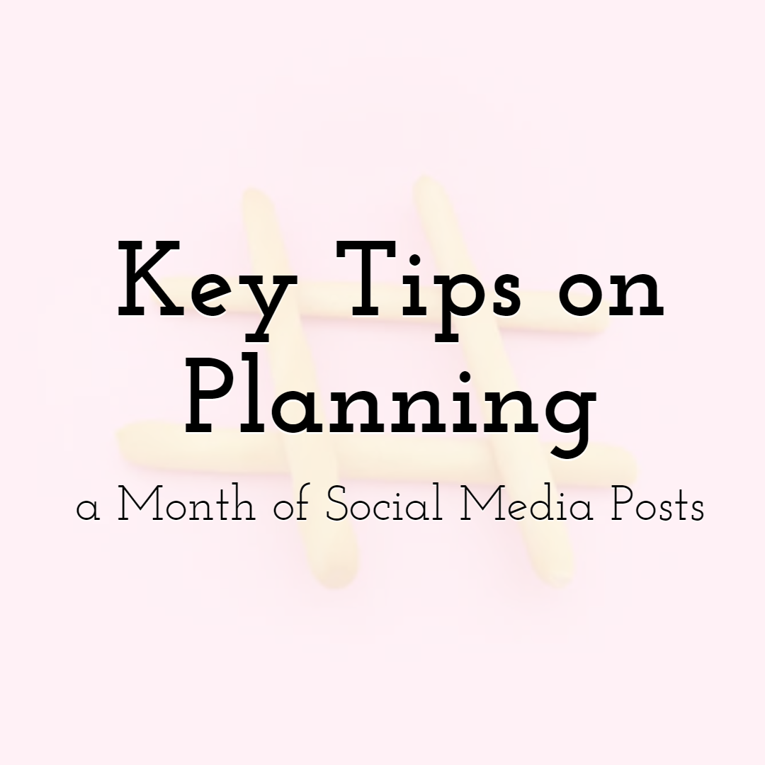 Key Tips on Planning a Month of Social Media Posts
