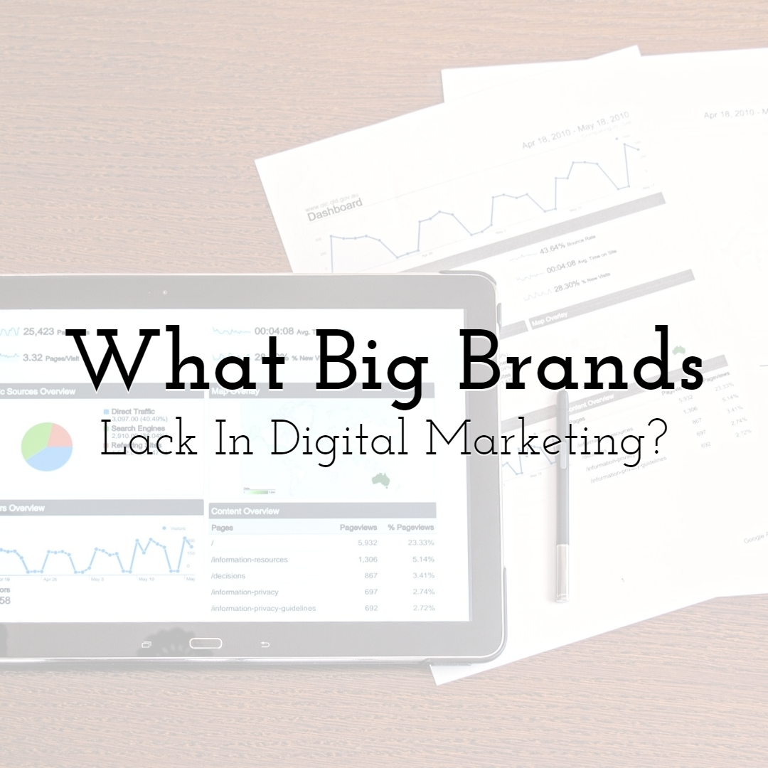 What Big Brands Lack in Digital Marketing?