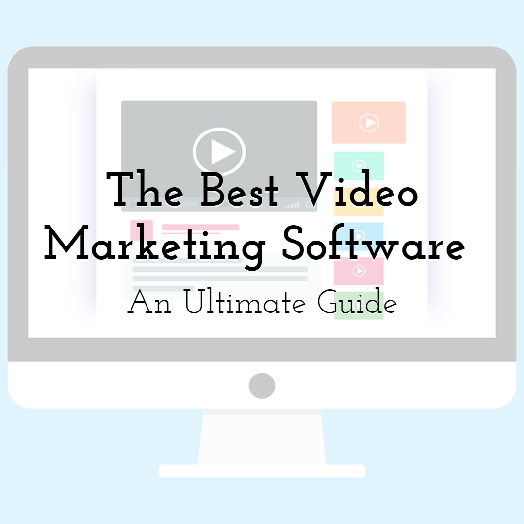 An Ultimate Guide on The Best Video Marketing Software