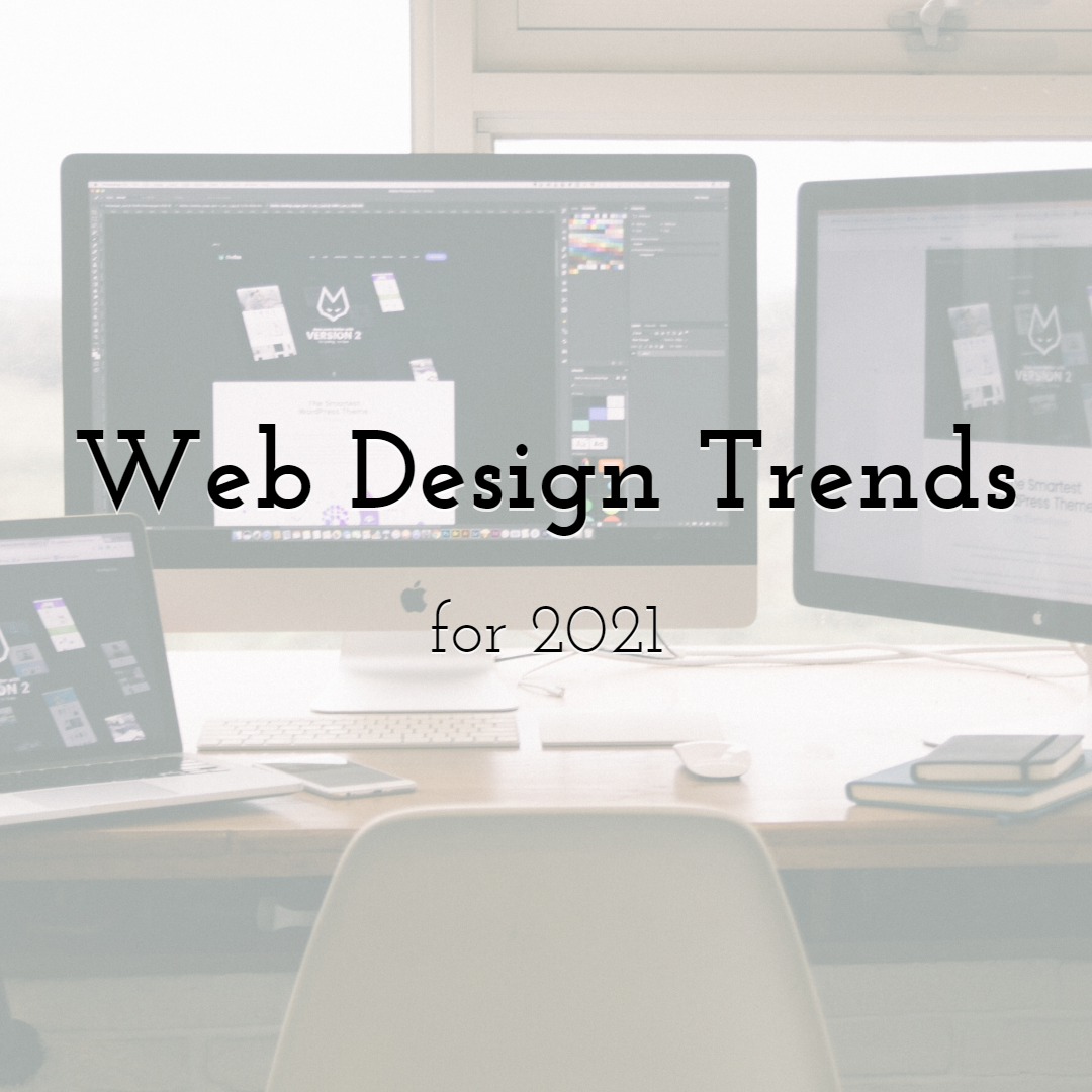 Web Design Trends that will Completely Dominate in 2021