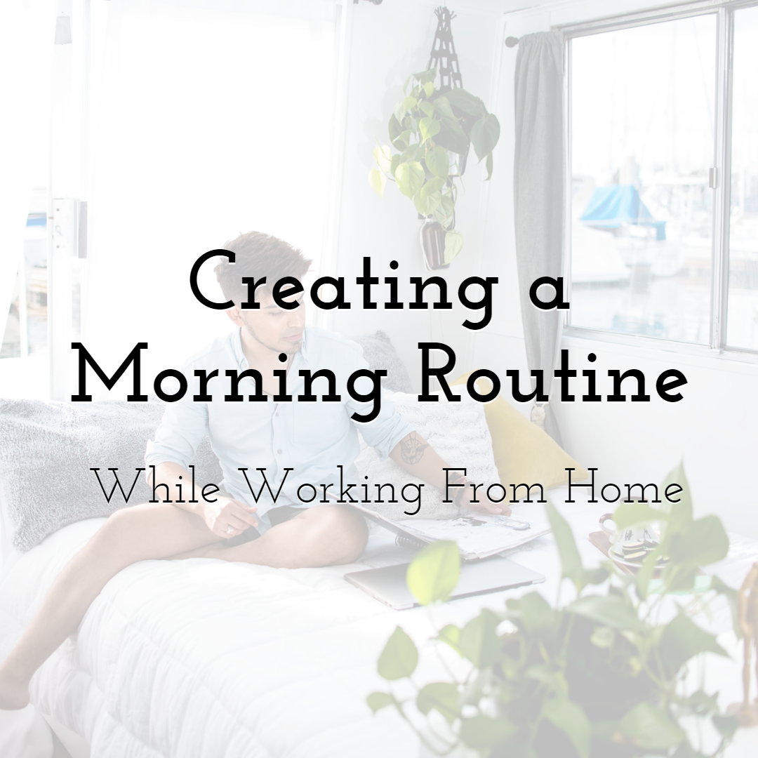 Creating a Morning Routine While Working From Home