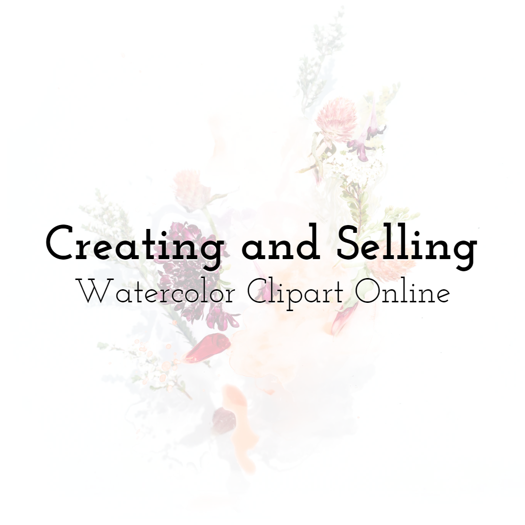 Creating and Selling Watercolor Clipart Online