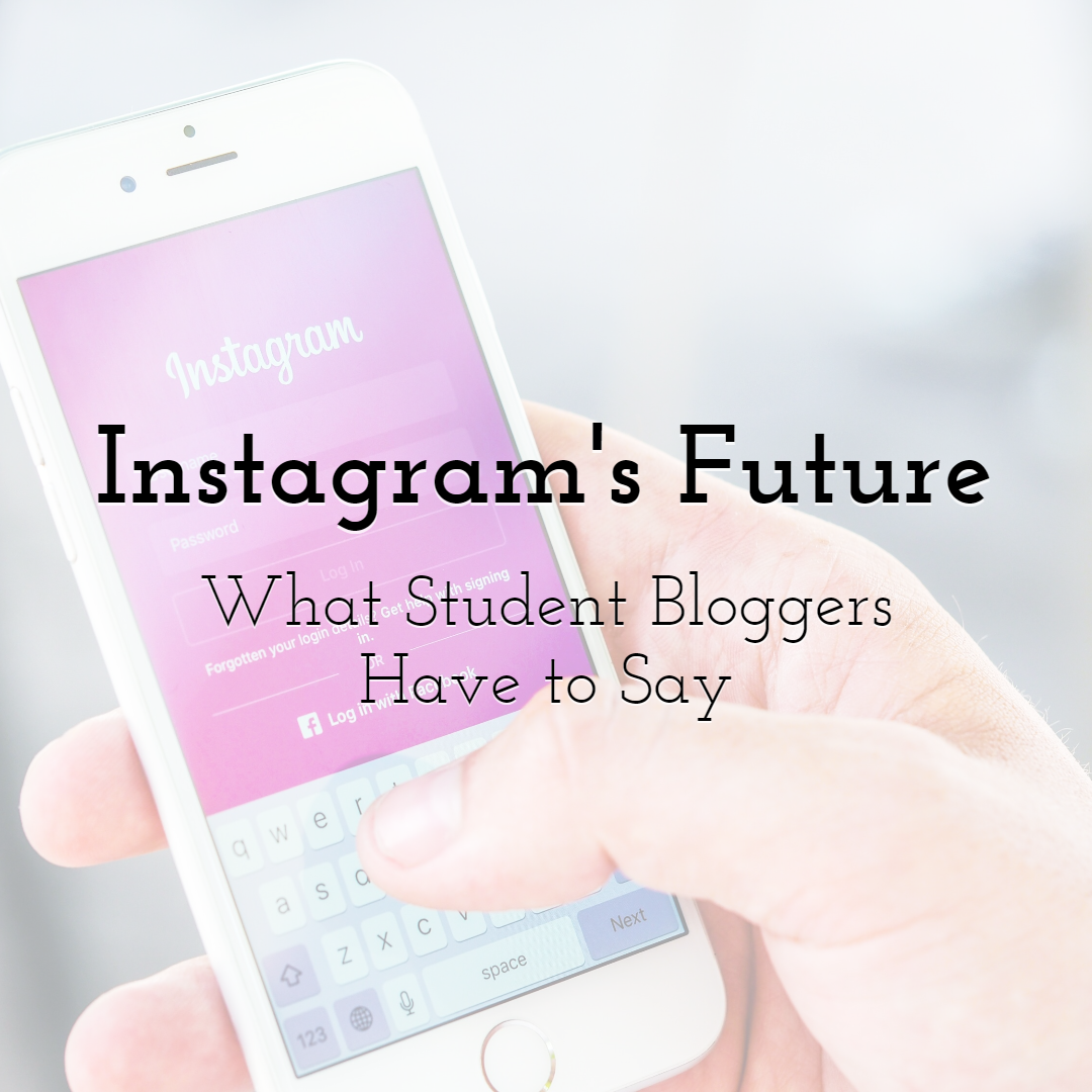 The Future of Instagram: What Student Bloggers Have to Say