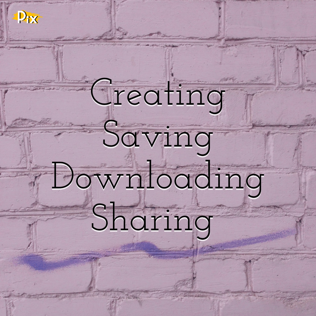 Creating, Saving, Downloading and Sharing your PixTeller images