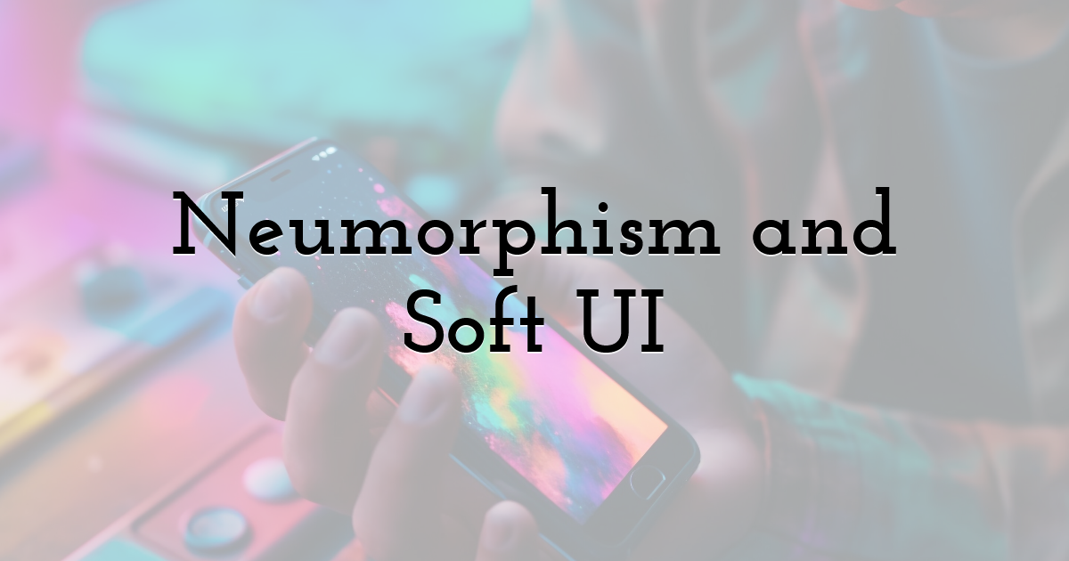 Neumorphism and Soft UI