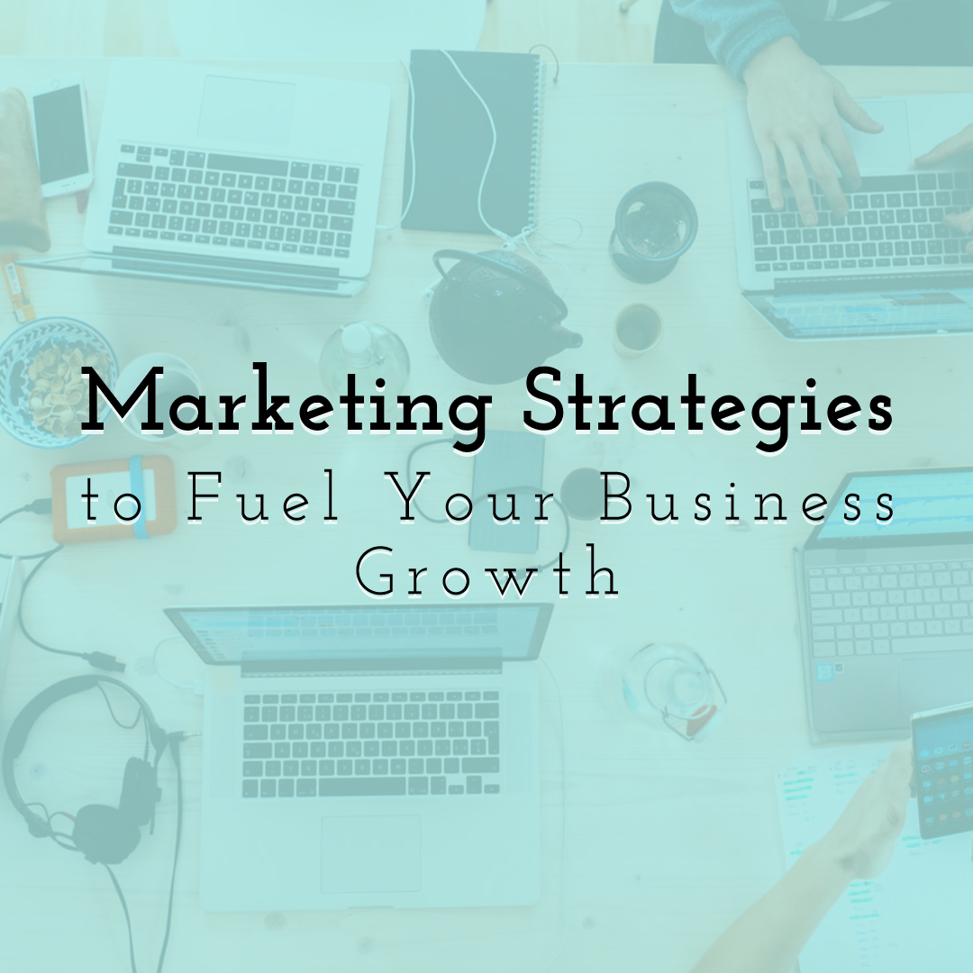 Top Marketing Strategies to Fuel Your Business Growth
