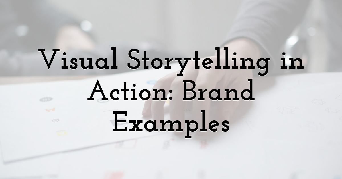 Visual Storytelling in Action: Brand Examples