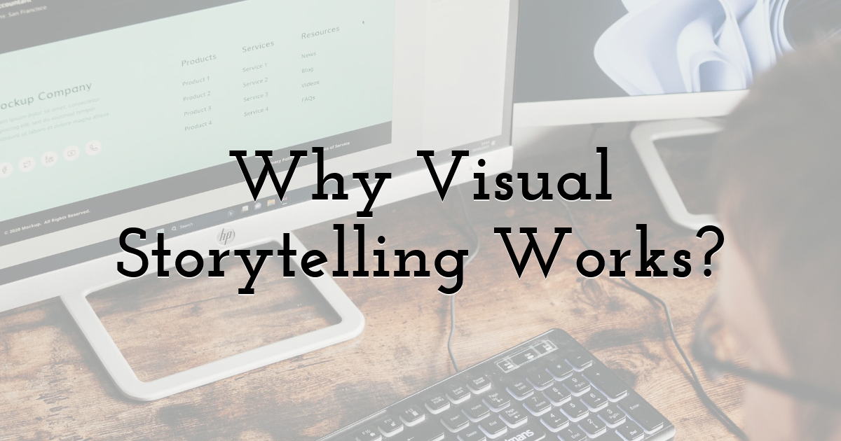 Why Visual Storytelling Works?